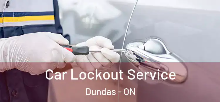  Car Lockout Service Dundas - ON