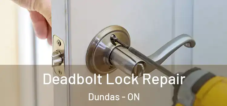  Deadbolt Lock Repair Dundas - ON