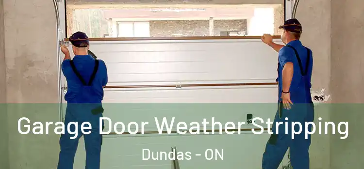  Garage Door Weather Stripping Dundas - ON