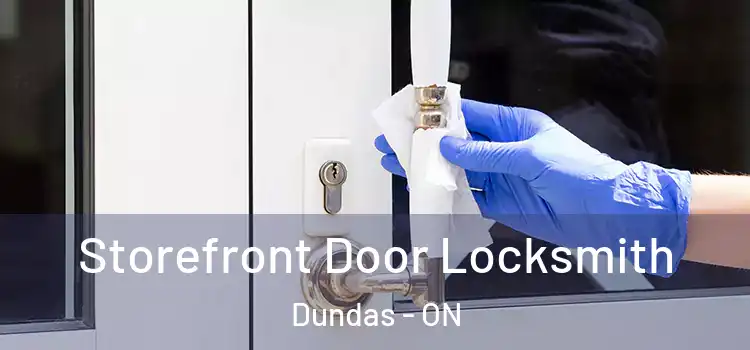  Storefront Door Locksmith Dundas - ON